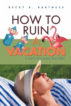 How to Ruin a Vacation - Bartness, Becky A.