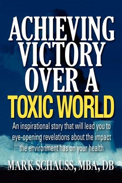 Achieving Victory Over a Toxic World - Schauss, Mark A.