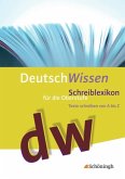 Deutsch Wissen. Texte schreiben von A bis Z - Schreiblexikon für die Oberstufe