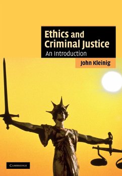 Ethics and Criminal Justice - Kleinig, John