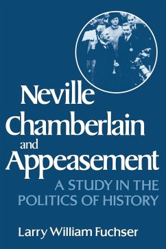 Neville Chamberlain and Appeasement - Fuchser, Larry William