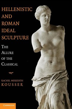 Hellenistic and Roman Ideal Sculpture - Kousser, Rachel Meredith