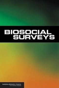 Biosocial Surveys - National Research Council; Division of Behavioral and Social Sciences and Education; Committee on Population; Committee on Advances in Collecting and Utilizing Biological Indicators and Genetic Information in Social Science Surveys