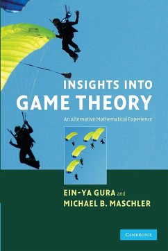Insights into Game Theory - Gura, Ein-Ya (Hebrew University of Jerusalem); Maschler, Michael (Hebrew University of Jerusalem)