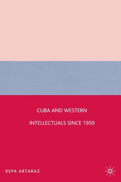 Cuba and Western Intellectuals Since 1959 - Artaraz, Kepa