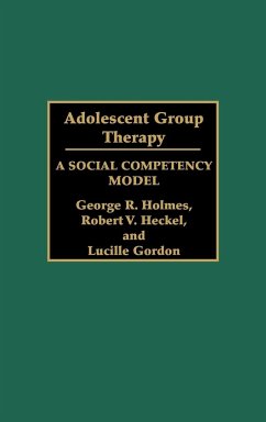 Adolescent Group Therapy - Holmes, George R.; Heckel, Robert V.; Gordon, Lucille