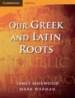 Our Greek and Latin Roots - Morwood, James (Wadham College, Oxford); Warman, Mark