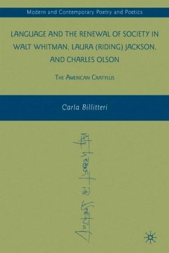 Language and the Renewal of Society in Walt Whitman, Laura (Riding) Jackson, and Charles Olson - Billitteri, C.