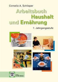 7. Jahrgangsstufe / Arbeitsbuch Haushalt und Ernährung - Schlieper, Cornelia A.