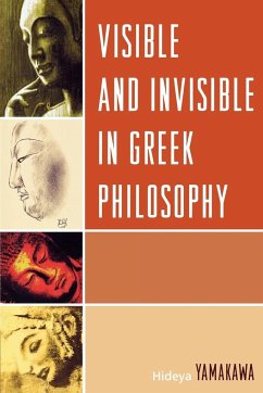 Visible and Invisible in Greek Philosophy - Yamakawa, Hideya