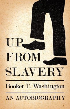 Up from Slavery - An Autobiography - Washington, Booker T.
