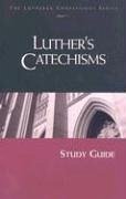 Lutheran Confessions: Luther's Catechisms Study Guide