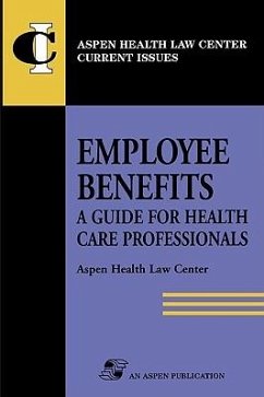 Employee Benefits - Aspen Health Law and Compliance Center; Rosenbloom, Deborah; Aspen; Aspen Health Law Compliance Center
