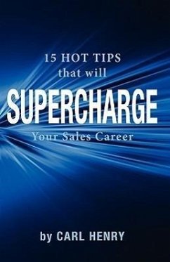 15 Hot Tips That Will Supercharge Your Sales Career - Henry, Carl
