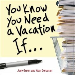 You Know You Need a Vacation If... - Green, Joey