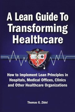 A Lean Guide to Transforming Healthcare - Zidel, Tom