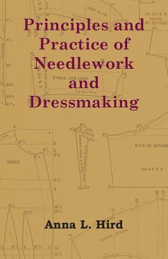 Principles and Practice of Needlework and Dressmaking - Hird, Anna L.