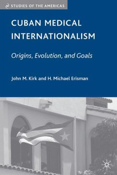 Cuban Medical Internationalism: Origins, Evolution, and Goals - Kirk, J.;Erisman, H. Michael