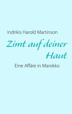 Zimt auf deiner Haut - Martinson, Indrikis Harold