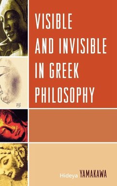 Visible and Invisible in Greek Philosophy - Yamakawa, Hideya