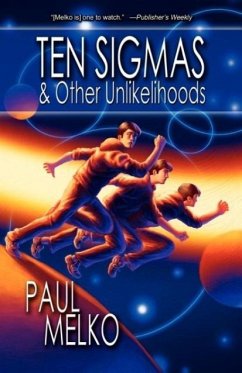 Ten Sigmas & Other Unlikelihoods - Melko, Paul