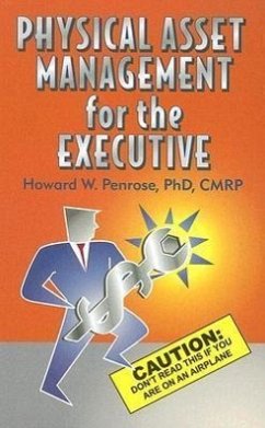 Physical Asset Management for the Executive - Penrose, Howard W.