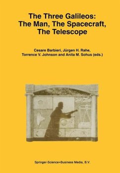 The Three Galileos: The Man, The Spacecraft, The Telescope - Barbieri, Cesare / Rahe, Jrgen H. / Johnson, Torrence V. / Sohus, Anita M. (eds.)
