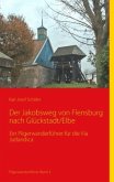 Der Jakobsweg von Flensburg nach Glückstadt/Elbe