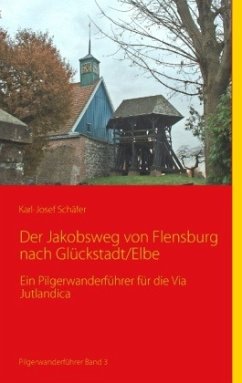 Der Jakobsweg von Flensburg nach Glückstadt/Elbe - Schäfer, Karl-Josef
