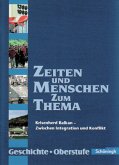 Krisenherd Balkan - Zwischen Integration und Konflikt / Zeiten und Menschen zum Thema