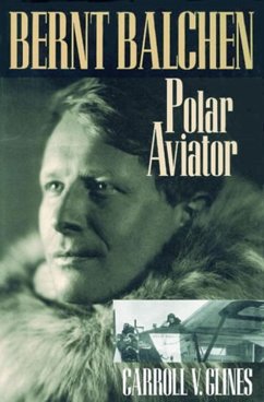 Bernt Balchen: Polar Aviator - Glines, Carroll V.