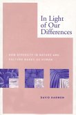 In Light of Our Differences: How Diversity in Nature and Culture Makes Us Human