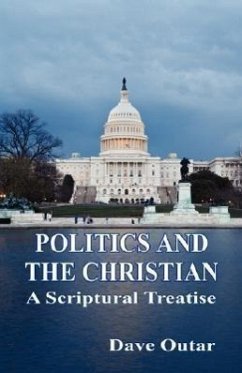 Politics and the Christian - A Scriptural Treatise - Outar, Dave