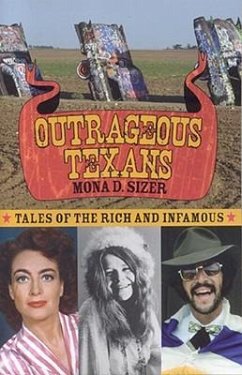 Outrageous Texans: Tales of the Rich and Infamous - Sizer, Mona D.