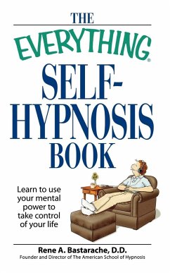 The Everything Self-Hypnosis Book - Bastaracherican, Rene A.