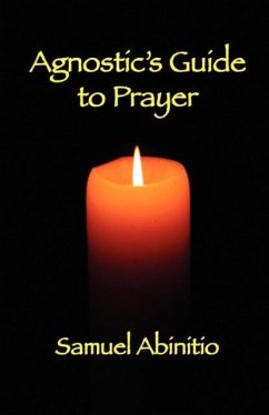 The Agnostic's Guide to Prayer - Abinitio, Samuel