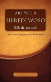 ARE YOU A HEREDEWOSO (Hîr-de-wo-so)?