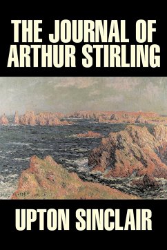 The Journal of Arthur Stirling by Upton Sinclair, Science Fiction, Classics, Literary - Sinclair, Upton