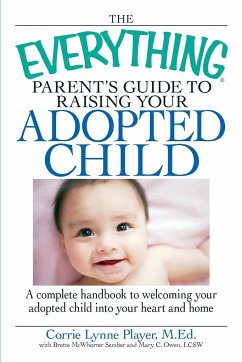 The Everything Parent's Guide to Raising Your Adopted Child - Player, Corrie Lynn