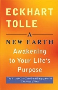 A New Earth: Awakening to Your Life's Purpose - Tolle, Eckhart