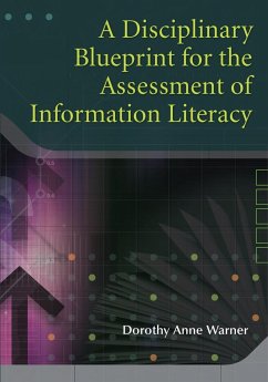 A Disciplinary Blueprint for the Assessment of Information Literacy - Warner, Dorothy