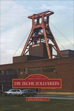 Die Zeche Zollverein - Zeche Zollverein E.v.