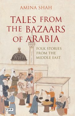 Tales from the Bazaars of Arabia: Folk Stories from the Middle East - Shah, Amina