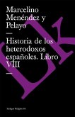Historia de Los Heterodoxos Españoles. Libro VIII