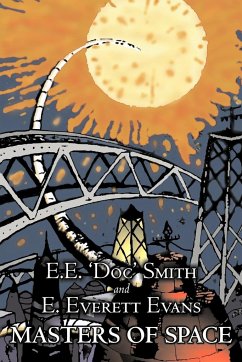 Masters of Space by E. E. 'Doc' Smith, Science Fiction, Adventure, Space Opera - Smith, E. E. 'Doc'; Evans, E. Everett