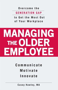 Managing the Older Employee - Hawley, Casey