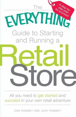 The Everything Guide to Starting and Running a Retail Store - Ramsey, Dan; Ramsey, Judy