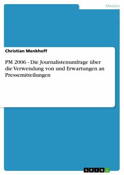 PM 2006 - Die Journalistenumfrage über die Verwendung von und Erwartungen an Pressemitteilungen - Menkhoff, Christian