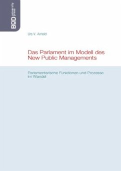 Das Parlament im Modell des New Public Managements - Arnold, Urs V