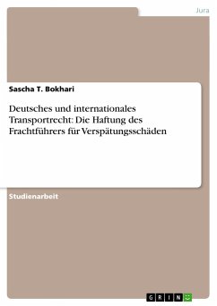 Deutsches und internationales Transportrecht: Die Haftung des Frachtführers für Verspätungsschäden